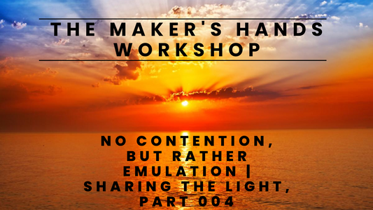 No Contention, but Rather Emulation | Sharing the Light, Part 004