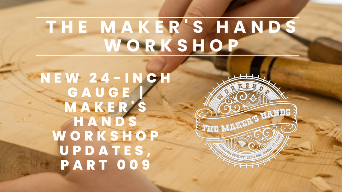 New 24-Inch Gauge | Maker's Hands Workshop Updates, Part 009